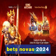 bets novas 2024